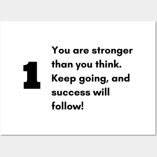 You are stronger than you think. Keep going, and success will follow! Posters and Art